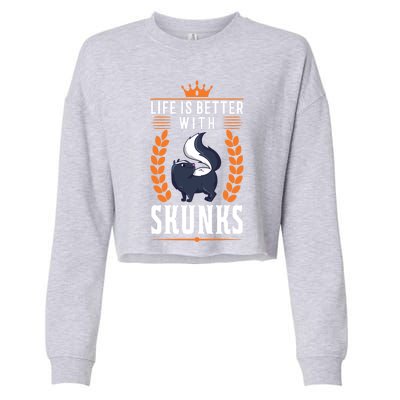 Life Is Better With Skunks Gift Cropped Pullover Crew