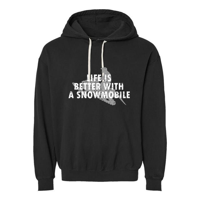 Life Is Better With A Snowmobile Lover Motor Sled Sledder Funny Gift Garment-Dyed Fleece Hoodie