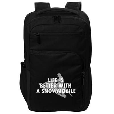 Life Is Better With A Snowmobile Lover Motor Sled Sledder Funny Gift Impact Tech Backpack