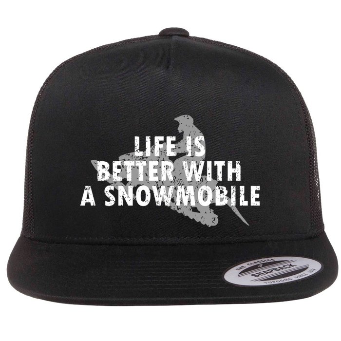Life Is Better With A Snowmobile Lover Motor Sled Sledder Funny Gift Flatbill Hat