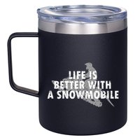 Life Is Better With A Snowmobile Lover Motor Sled Sledder Funny Gift 12oz Stainless Steel Coffee Mug