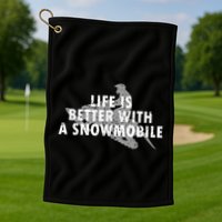 Life Is Better With A Snowmobile Lover Motor Sled Sledder Funny Gift Golf Towel