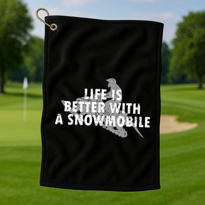 Life Is Better With A Snowmobile Lover Motor Sled Sledder Funny Gift Golf Towel