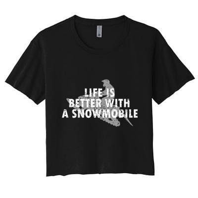 Life Is Better With A Snowmobile Lover Motor Sled Sledder Funny Gift Crop Top