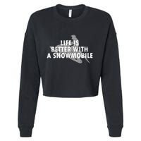 Life Is Better With A Snowmobile Lover Motor Sled Sledder Funny Gift Cropped Pullover Crew