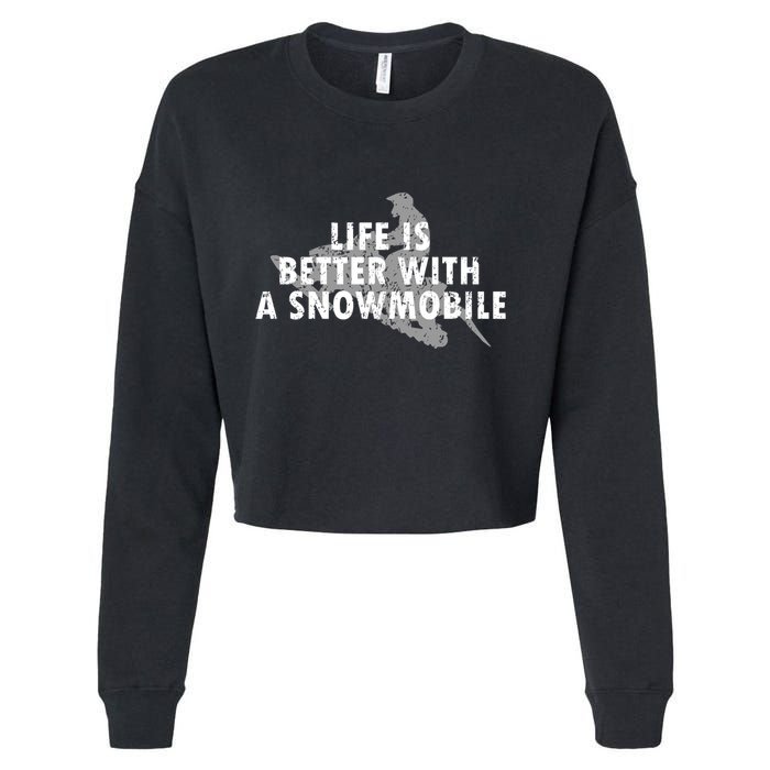 Life Is Better With A Snowmobile Lover Motor Sled Sledder Funny Gift Cropped Pullover Crew