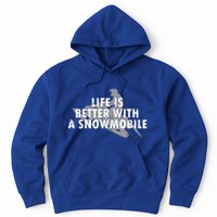 Life Is Better With A Snowmobile Lover Motor Sled Sledder Funny Gift Hoodie