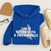 Life Is Better With A Snowmobile Lover Motor Sled Sledder Funny Gift Hoodie