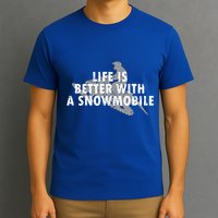 Life Is Better With A Snowmobile Lover Motor Sled Sledder Funny Gift T-Shirt