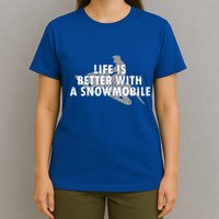 Life Is Better With A Snowmobile Lover Motor Sled Sledder Funny Gift T-Shirt