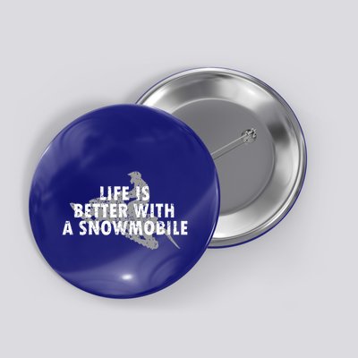 Life Is Better With A Snowmobile Lover Motor Sled Sledder Funny Gift Button