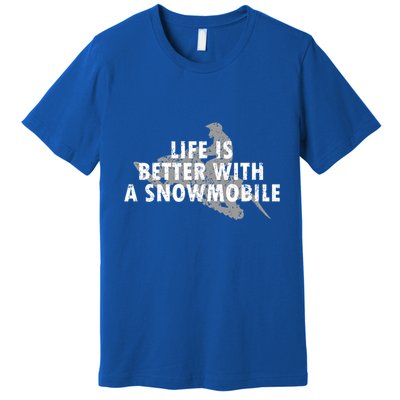 Life Is Better With A Snowmobile Lover Motor Sled Sledder Funny Gift Premium T-Shirt