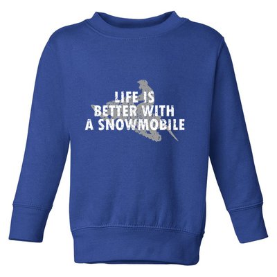 Life Is Better With A Snowmobile Lover Motor Sled Sledder Funny Gift Toddler Sweatshirt