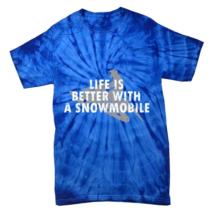 Life Is Better With A Snowmobile Lover Motor Sled Sledder Funny Gift Tie-Dye T-Shirt