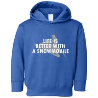 Life Is Better With A Snowmobile Lover Motor Sled Sledder Funny Gift Toddler Hoodie