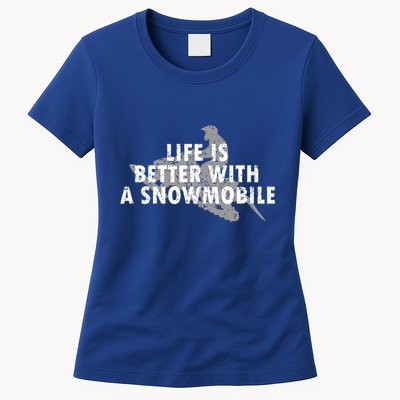 Life Is Better With A Snowmobile Lover Motor Sled Sledder Funny Gift Womens T-Shirt