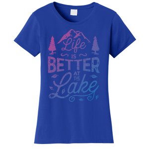 Life Is Better At Lake Funny Gift Fishing Boating Sailing Funny Gift Women's T-Shirt