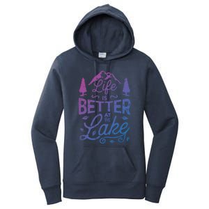 Life Is Better At Lake Funny Gift Fishing Boating Sailing Funny Gift Women's Pullover Hoodie