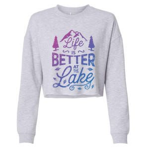 Life Is Better At Lake Funny Gift Fishing Boating Sailing Funny Gift Cropped Pullover Crew