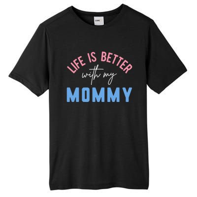 Life Is Better With My Mommy Motivation Inspirational Cute Funny Gift Tall Fusion ChromaSoft Performance T-Shirt