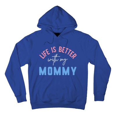 Life Is Better With My Mommy Motivation Inspirational Cute Funny Gift Hoodie