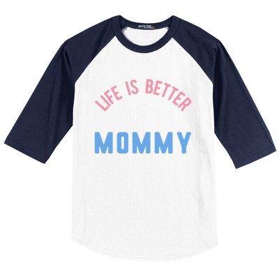 Life Is Better With My Mommy Motivation Inspirational Cute Funny Gift Baseball Sleeve Shirt