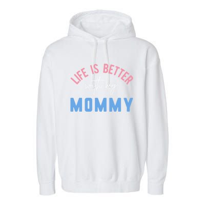 Life Is Better With My Mommy Motivation Inspirational Cute Funny Gift Garment-Dyed Fleece Hoodie