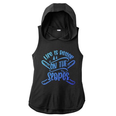 Life Is Better On The Slopes Skier Ski Skiing Skiers Meaningful Gift Ladies PosiCharge Tri-Blend Wicking Draft Hoodie Tank