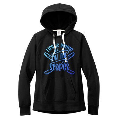 Life Is Better On The Slopes Skier Ski Skiing Skiers Meaningful Gift Women's Fleece Hoodie