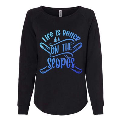 Life Is Better On The Slopes Skier Ski Skiing Skiers Meaningful Gift Womens California Wash Sweatshirt