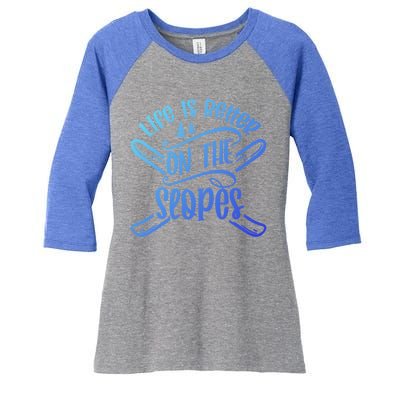 Life Is Better On The Slopes Skier Ski Skiing Skiers Meaningful Gift Women's Tri-Blend 3/4-Sleeve Raglan Shirt