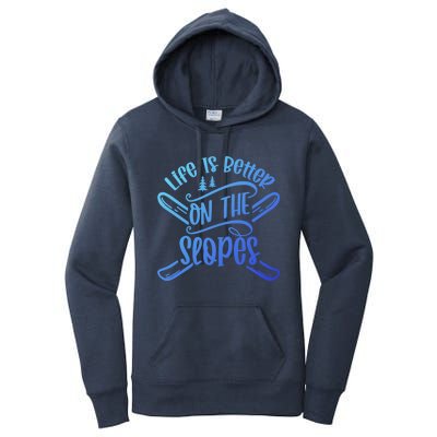 Life Is Better On The Slopes Skier Ski Skiing Skiers Meaningful Gift Women's Pullover Hoodie