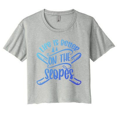 Life Is Better On The Slopes Skier Ski Skiing Skiers Meaningful Gift Women's Crop Top Tee