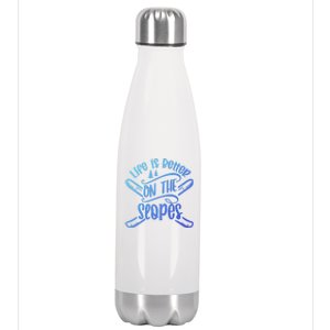 Life Is Better On The Slopes Skier Ski Skiing Skiers Meaningful Gift Stainless Steel Insulated Water Bottle