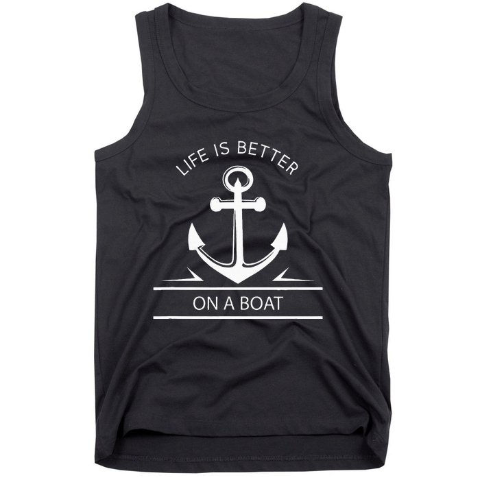 Life Is Better On A Boat Anchor Sailing Quote Captain Crew Tank Top