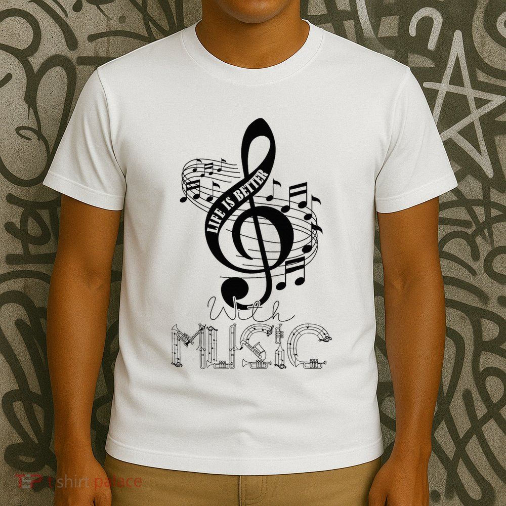 Life Is Better With Music Notes Musical Sheet Musician Music T-Shirt