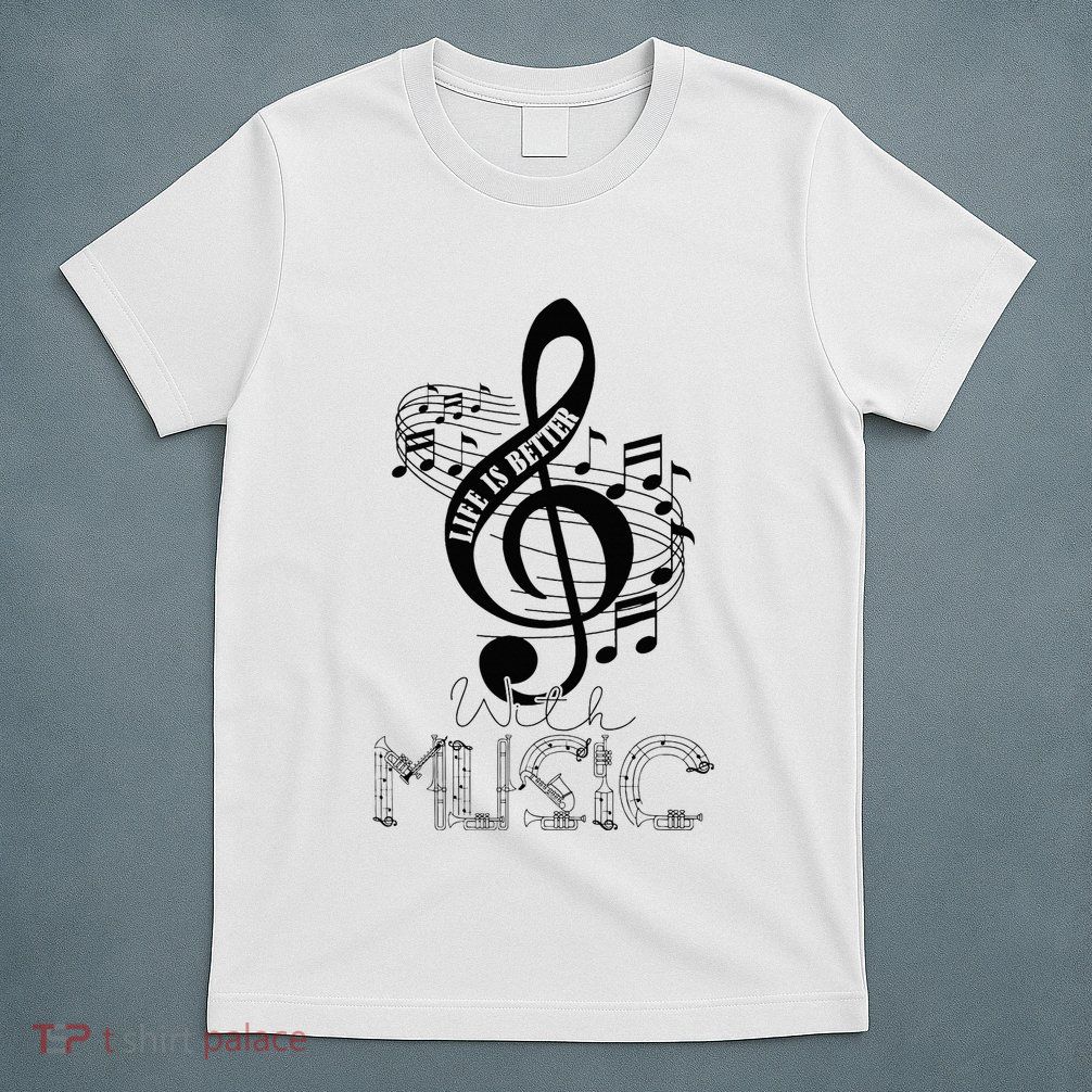 Life Is Better With Music Notes Musical Sheet Musician Music T-Shirt