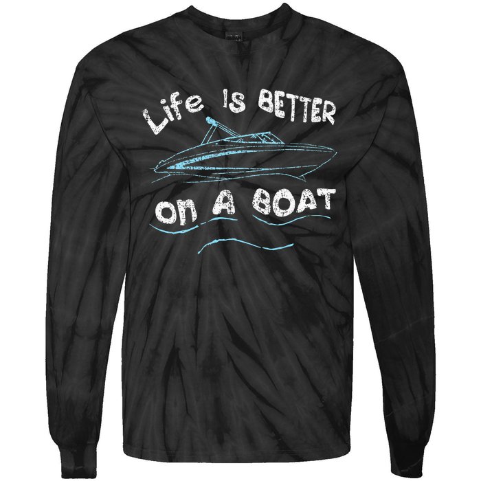 Life Is Better On A Boat Captain Boater Boating Pontoon Tie-Dye Long Sleeve Shirt