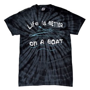 Life Is Better On A Boat Captain Boater Boating Pontoon Tie-Dye T-Shirt