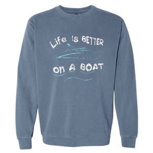 Life Is Better On A Boat Captain Boater Boating Pontoon Garment-Dyed Sweatshirt