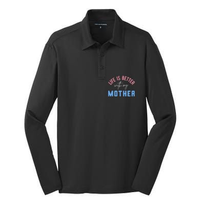 Life Is Better With My Mother Cute Motivation Inspirational Meaningful Gift Silk Touch Performance Long Sleeve Polo