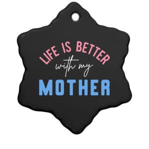 Life Is Better With My Mother Cute Motivation Inspirational Meaningful Gift Ceramic Star Ornament