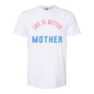 Life Is Better With My Mother Cute Motivation Inspirational Meaningful Gift Softstyle CVC T-Shirt