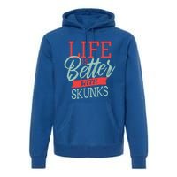 Life Is Better With Skunks Funny Gift Premium Hoodie