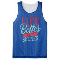 Life Is Better With Skunks Funny Gift Mesh Reversible Basketball Jersey Tank