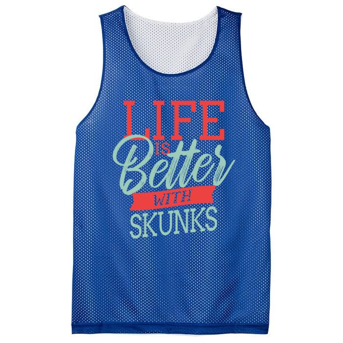 Life Is Better With Skunks Funny Gift Mesh Reversible Basketball Jersey Tank