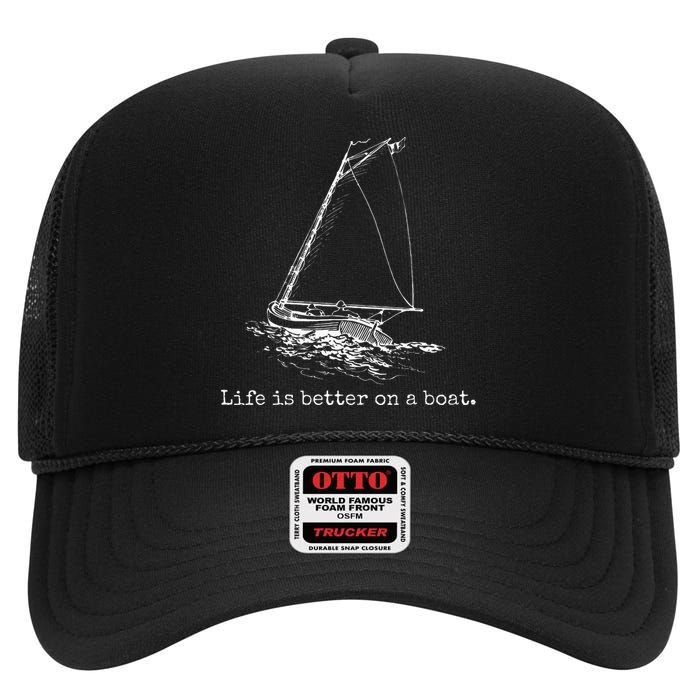 Life Is Better On A Boat Sailboat Sketch Cool Sailing Gifts High Crown Mesh Back Trucker Hat