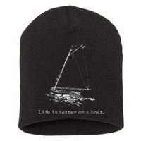 Life Is Better On A Boat Sailboat Sketch Cool Sailing Gifts Short Acrylic Beanie