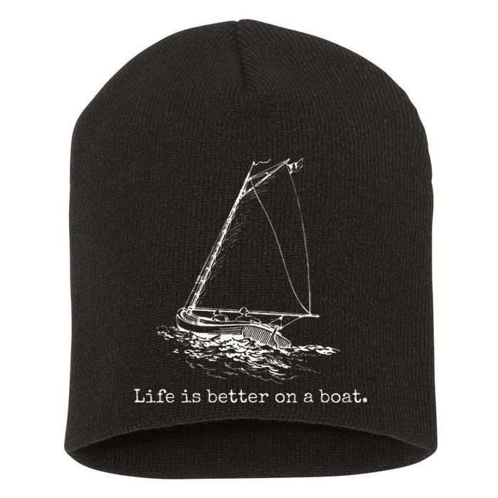 Life Is Better On A Boat Sailboat Sketch Cool Sailing Gifts Short Acrylic Beanie