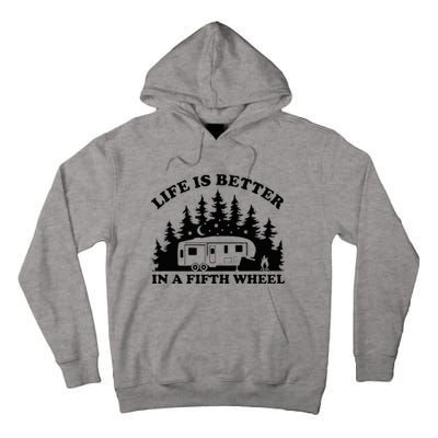 Life Is Better In A Fifth Wheel Funny Rv Camping Tall Hoodie